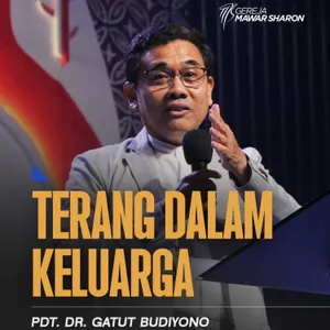 “TERANG DALAM KELUARGA” | Pdt. Dr. Gatut Budiyono
