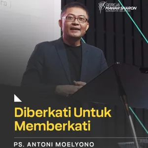  “DIBERKATI UNTUK MEMBERKATI” | Ps. Antoni Moelyono | GMS Surabaya Siwalankerto