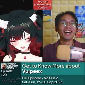 (ID/EN) #WMR Ep 129: Get to Know More about @Vulpeex โข #WeeklyMidnightRadio
