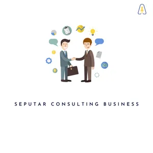 SEPUTAR CONSULTING BUSSINESS