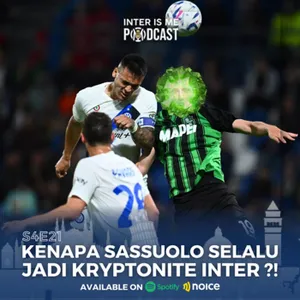 #S4E21: Kenapa Sassuolo Selalu Jadi Kryptonite Inter?!