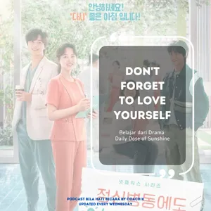 Eps. 6 Jangan Lupa Sayang Diri Sendiri (Belajar dari Daily Dose of Sunshine)