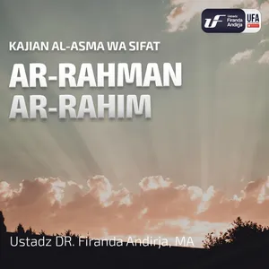 Ar-Rahman Ar-Rahim - Ustadz Dr. Firanda Andirja M.A