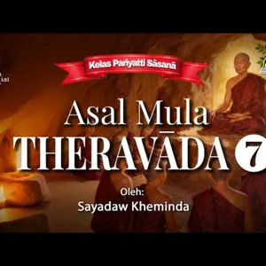 Ashin Kheminda - Asal Mula Theravada 7