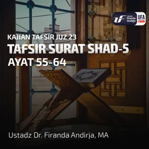 Tafsir Juz #23 : Surat Shad #5 Ayat 55-64 - Ustadz Dr Firanda Andirja MA