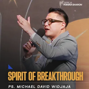 “SPIRIT OF BREAKTHROUGH” | Ps. Michael David Widjaja