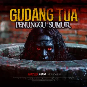 GUDANG TUA DAN PENUNGGU SUMUR