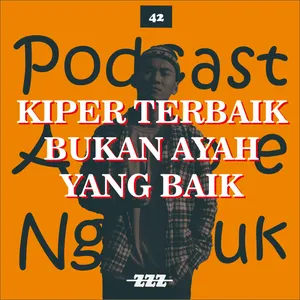 42. KIPER TERBAIK BUKAN AYAH YANG BAIK