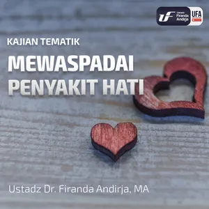 Mewaspadai Penyakit Hati - Ustadz Dr Firanda Andirja M.A