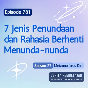 781 | 7 Jenis Penundaan dan Rahasia Berhenti Menunda-nunda