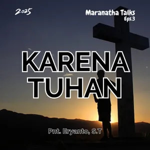 S2E3 - Karena Tuhan - Pnt. Eryanto, S.T
