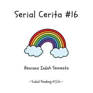 Serial Cerita #16 - Rencana Indah Semesta