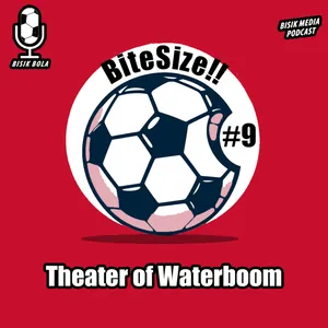 Bite Size #9 - Theater of Waterboom