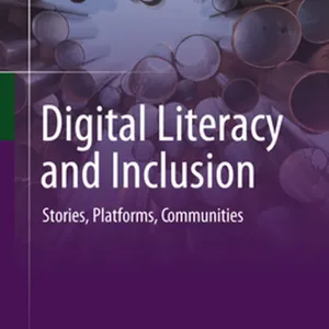Download Digital Literacy and Inclusion: Stories, Platforms, Communities #download