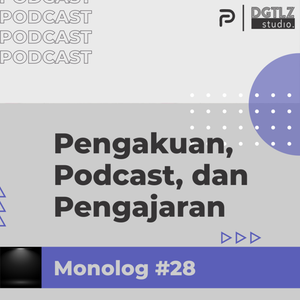 Monolog Ep.28 - Pengakuan, Podcast, dan Pengajaran