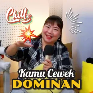 Cewek DOMINAN vs Cowok PASIF, Gimana ya Baiknya? feat. Selvieana Indrawati | SpillwithChill #ChillSeries