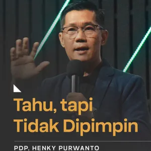  “TAHU, TAPI TIDAK DIPIMPIN” | Pdp. Henky Purwanto