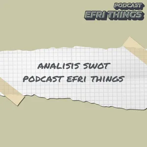 121. Analisis SWOT Podcast Efri Things