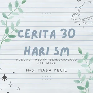 Cerita 30 Hari SM - Indahnya Masa Kecil #30HariBersuara2023