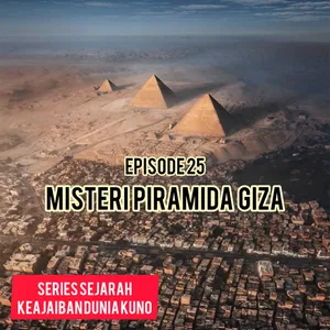 Eps. 25 - Misteri Piramida Giza