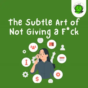 Cara Bahagia dengan Berhenti Peduli Hal yang Nggak Penting | The Subtle Art of not Giving a F