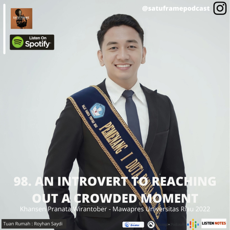 98. An Introvert to Reaching Out a Crowded Moment - Khansen Pranata Wirantober (Mawapres Universitas Riau 2022)