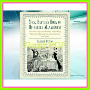 [Download PDF Epub] Mrs. Beeton's Book of Household Management The 1861 Classic with Advice on Cooking  Cleaning  Childrearing  Entertaining  and More EBOOK By Isabella Beeton