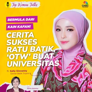 Top Woman Talk | Bermula dari Kain Kafan! Cerita Sukses Ratu Batik, 'OTW' Buat Universitas Ft Sally Giovanny
