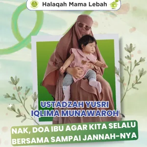 Nak, doa ibu agar kita selalu bersama sampai ke jannah-Nya