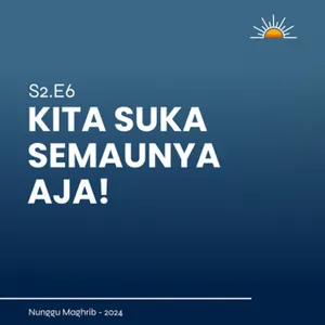 S2E6 | Kita suka semaunya aja!