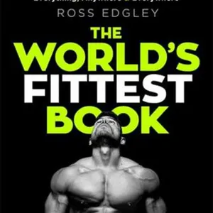 [PDF] DOWNLOAD The World's Fittest Book: How to train for anything and everything, anywhere and everywhere #download