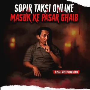 KESAKSIAN SOPIR TAKSI ONLINE MASUK SENDIRIAN KE PASAR GHAIB (EPS 315)
