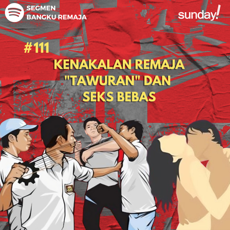 Podcast Bangku Remaja #111: Tawuran dan Seks Bebas
