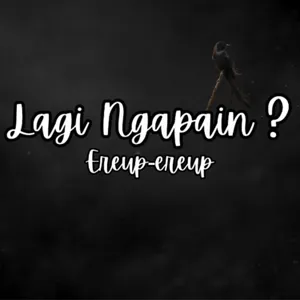 EREUP-EREUP (KETINDIHAN)