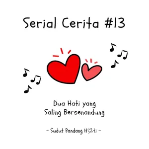 Serial Cerita #13 - Dua Hati yang Saling Bersenandung