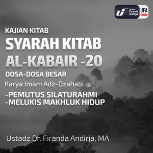 Syarah Kitab Al - Kabair #20: Pemutus Silaturahmi-Melukis Makhluk Hidup - Ust. Dr. Firanda Andirja