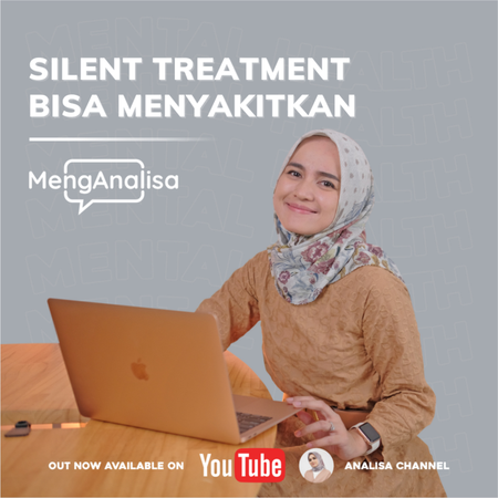 MengAnalisa - Bahaya SILENT TREATMENT untuk Diri Sendiri dan Orang Lain