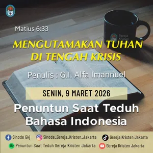 9-3-2026 - Mengutamakan Tuhan Di Tengah Krisis (PST GKJ Bahasa Indonesia)
