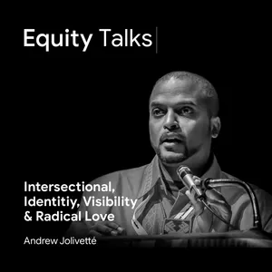 Andrew Jolivétte | Identity, Visibility, and Radical Love | The Search for Racial Equity