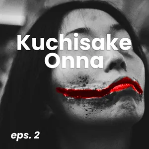 Episode 2 - Kuchisake-Onna