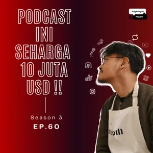 Podcast ini Harga  10 Juta USD #60