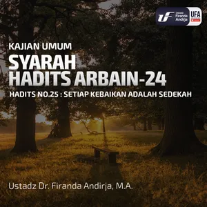 Syarah Hadits Arbain #24: Setiap Kebaikan Adalah Sedekah - Ustadz Dr. Firanda Andirja M.A.