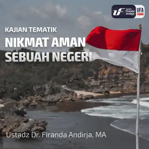 Nikmat Aman Sebuah Negeri - Ustadz Dr. Firanda Andirja M.A.