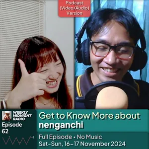 (ID/EN) #WMR EP 62: Get to Know More about @nenganchi • #WeeklyMidnightRadio