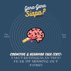 #20 Takut Ketinggalan Tren? Fear of Missing Out (FOMO) [CBT]