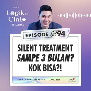 Eps 94 - Silent Treatment Sampe 3 Bulan? Kok Bisa?!
