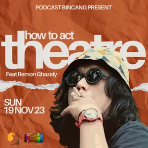 How To Act Theatre Feat Remon Ghazaly (Part 1)