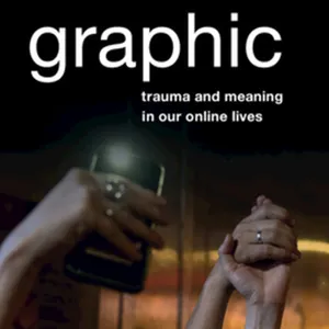 Download Graphic: Trauma and Meaning in Our Online Lives #download