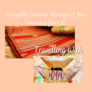 18th Episode: Intangible Cultural Heritage of West Sumatra (pt. 2)