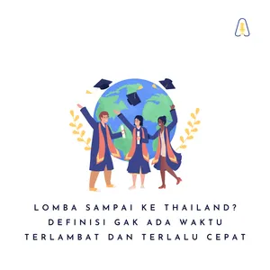 LOMBA SAMPAI KE THAILAND? DEFINISI GAK ADA WAKTU TERLAMBAT DAN TERLALU CEPAT